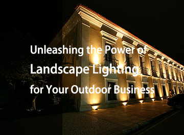 为您的户外业务释放景观照明的力量